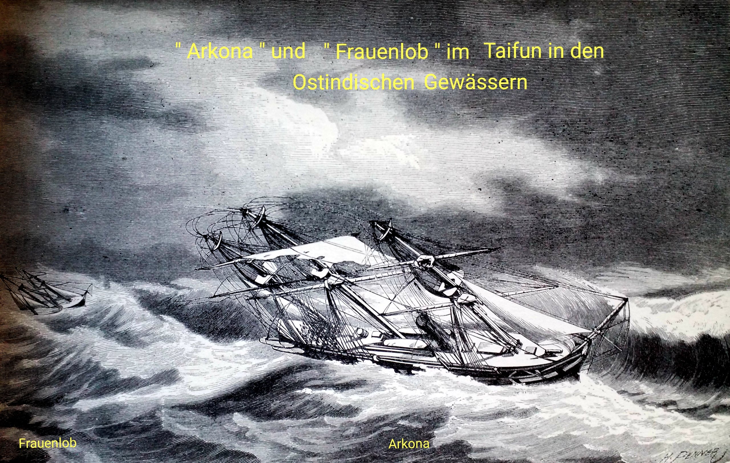 GeschichtlicherRückblick - ... ' Arkona ' und ' Frauenlob ' im Taifun in den Ostindisch.jpg